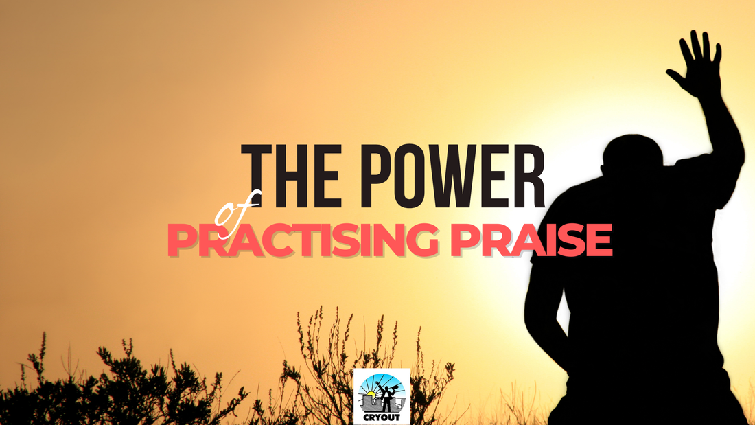 The Power of Practicing Praise - Cryoutreach